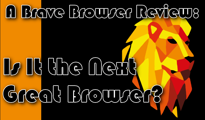 innovative web browser | Brave Browser Review